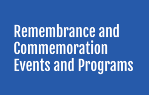 Remembrance and Commemoration Events and Programs