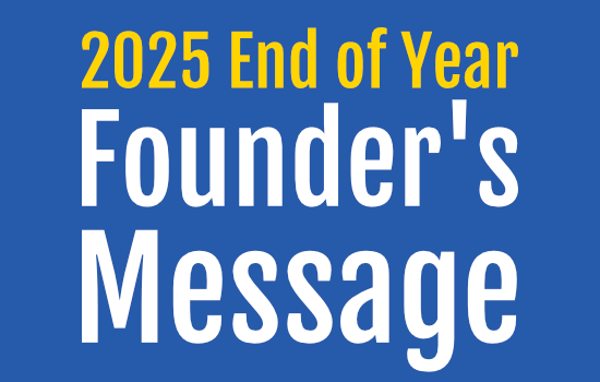 2025 End of Year Founder's Message